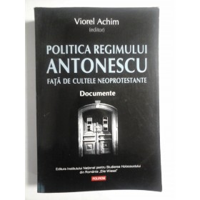  POLITICA  REGIMULUI  ANTONESCU  FATA  DE  CULTELE  NEOPROTESTANTE  Documente  -  Viorel  ACHIM 